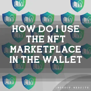 How do I use the “NFT Marketplace“ in the wallet? - FAQs 2026