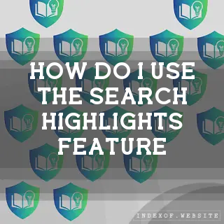 How do I use the “Search Highlights“ feature? - FAQs 2026