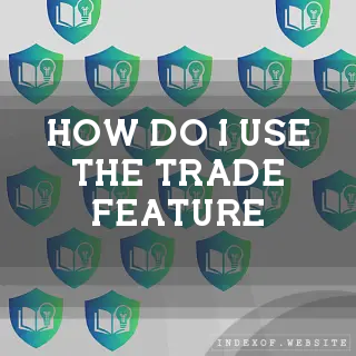 How do I use the “Trade“ feature? - FAQs 2026