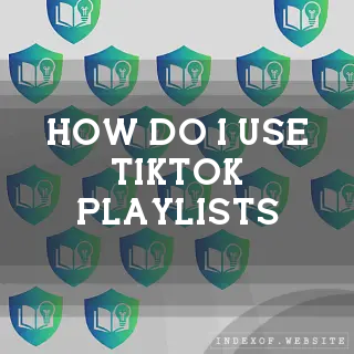 How do I use “TikTok Playlists“? - FAQs 2026