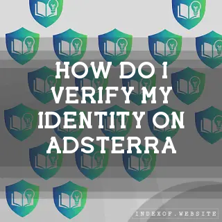 How do I verify my identity on Adsterra? - FAQs 2026