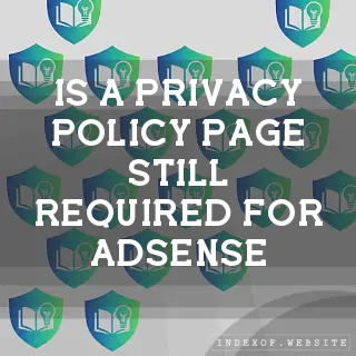 Is a Privacy Policy page still required for AdSense? - FAQs 2026