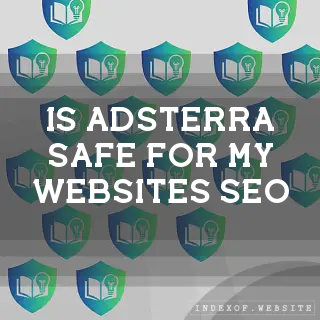 Is Adsterra safe for my website’s SEO? - FAQs 2026