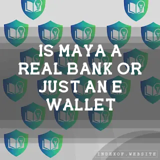 Is Maya a real bank or just an e-wallet? - FAQs 2026