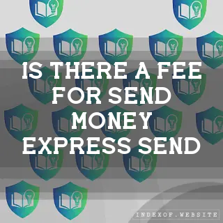 Is there a fee for “Send Money“ (Express Send)? - FAQs 2026