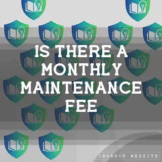Is there a monthly maintenance fee? - FAQs 2026
