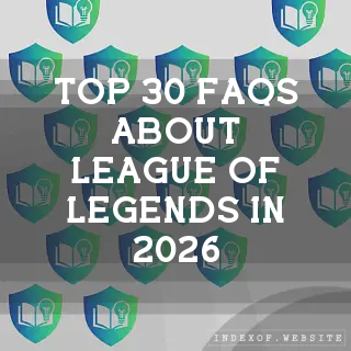 Top 30 FAQs about League of Legends in 2026 (indexof.website)
