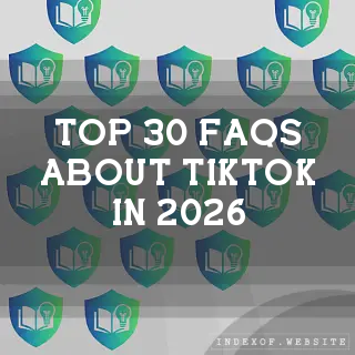 Top 30 FAQs about TikTok in 2026 (indexof.website)