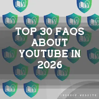 Top 30 FAQs about YouTube in 2026 (indexof.website)