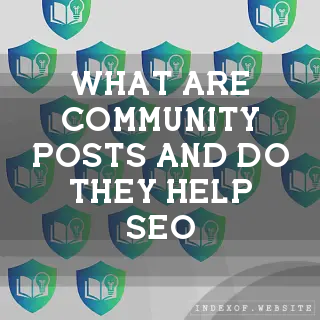 What are “Community Posts“ and do they help SEO? - FAQs 2026