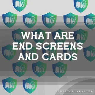 What are “End Screens“ and “Cards“? - FAQs 2026