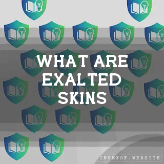 What are “Exalted“ Skins? - FAQs 2026