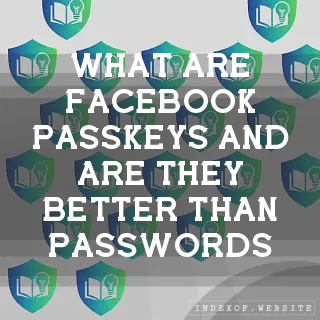 What are Facebook “Passkeys“ and are they better than passwords? - FAQs 2026