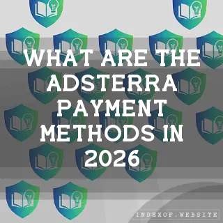 What are the Adsterra payment methods in 2026? - FAQs 2026