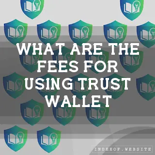 What are the fees for using Trust Wallet? - FAQs 2026