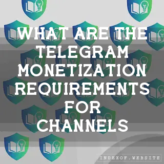 What are the Telegram monetization requirements for channels? - FAQs 2026