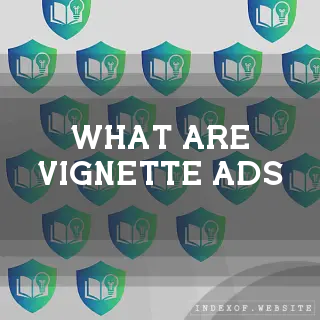 What are “Vignette Ads“? - FAQs 2026