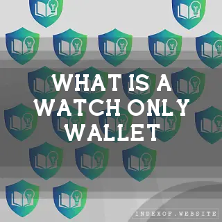 What is a “Watch-only“ wallet? - FAQs 2026