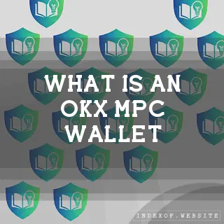 What is an OKX “MPC Wallet“? - FAQs 2026