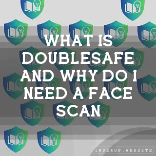 What is “DoubleSafe“ and why do I need a face scan? - FAQs 2026