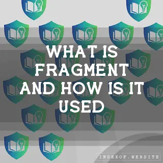 What is “Fragment“ and how is it used? - FAQs 2026