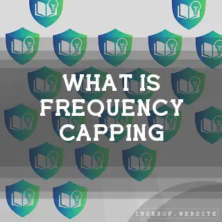 What is “Frequency Capping“? - FAQs 2026