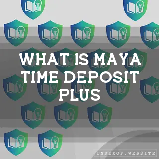 What is Maya Time Deposit Plus? - FAQs 2026