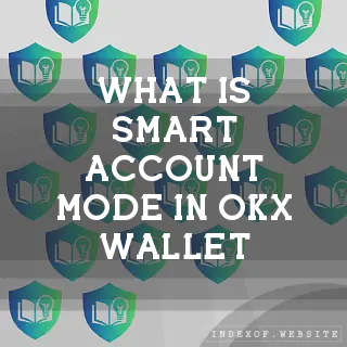 What is “Smart Account“ mode in OKX Wallet? - FAQs 2026