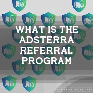 What is the Adsterra Referral Program? - FAQs 2026