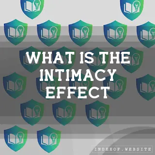 What is the “Intimacy Effect“? - FAQs 2026