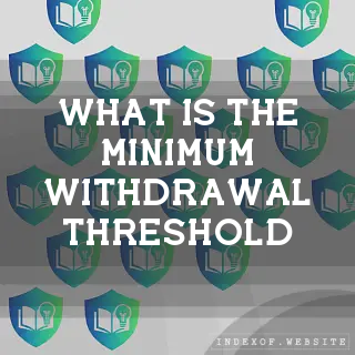 What is the minimum withdrawal threshold? - FAQs 2026