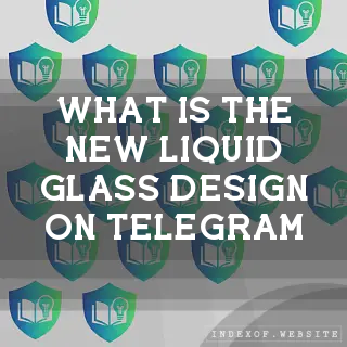 What is the new “Liquid Glass“ design on Telegram? - FAQs 2026