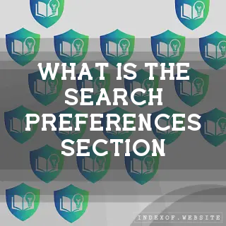 What is the “Search Preferences“ section? - FAQs 2026