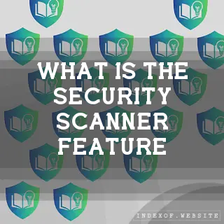 What is the “Security Scanner“ feature? - FAQs 2026