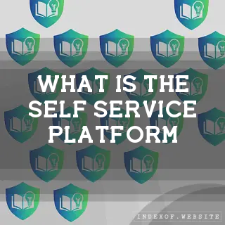 What is the “Self-Service“ platform? - FAQs 2026