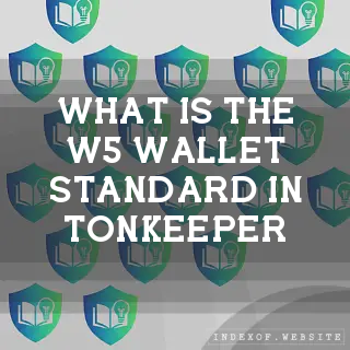What is the “W5“ Wallet standard in Tonkeeper? - FAQs 2026