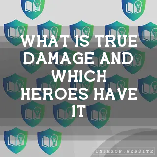 What is “True Damage“ and which heroes have it? - FAQs 2026
