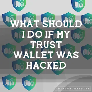 What should I do if my Trust Wallet was hacked? - FAQs 2026