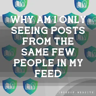 Why am I only seeing posts from the same few people in my Feed? - FAQs 2026