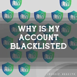 Why is my account “Blacklisted“? - FAQs 2026