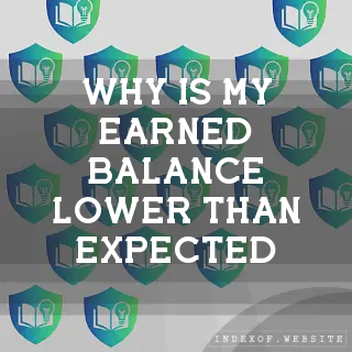 Why is my “Earned“ balance lower than expected? - FAQs 2026