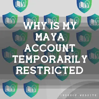 Why is my Maya account “Temporarily Restricted“? - FAQs 2026