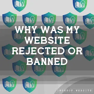 Why was my website rejected or banned? - FAQs 2026