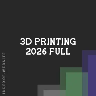 3D Printing 2026 Full | Indexof