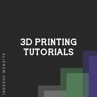 3D Printing Tutorials | Indexof