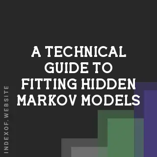A Technical Guide to Fitting Hidden Markov Models (HMM): Methods and Optimization