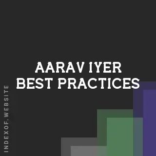Aarav Iyer Best Practices | Indexof