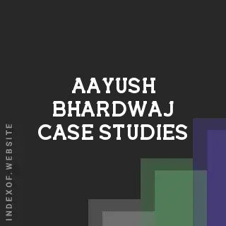 Aayush Bhardwaj Case Studies | Indexof
