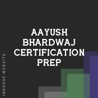 Aayush Bhardwaj Certification Prep | Indexof