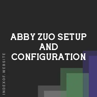 Abby Zuo Setup and Configuration | Indexof